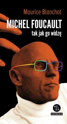 Michel Foucault tak jak go widzę. Autor: Blanchot Maurice. SmakLiter.pl Okładka książki Michel Foucault tak jak go widzę