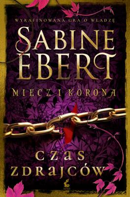 Miecz i korona. Czas zdrajców. Autor: Ebert Sabine. SmakLiter.pl Okładka książki Miecz i korona. Czas zdrajców