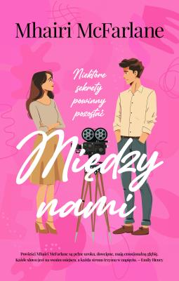 Między nami. Autor: Mhairi Mcfarlane. SmakLiter.pl Okładka książki Między nami