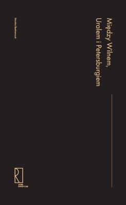 Okładka książki Między Wilnem, Uralem i Petersburgiem