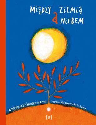 Między ziemią a niebem. Autor: Katarzyna Jackowska-Enemuo. SmakLiter.pl Okładka książki Między ziemią a niebem