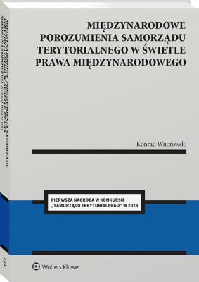 Okładka książki Międzynarodowe porozumienia polskiego samorządu terytorialnego w świetle prawa międzynarodowego