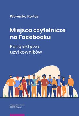 Miejsca czytelnicze na Facebooku Perspektywa użytkowników. Autor: Weronika Kortas. SmakLiter.pl Okładka książki Miejsca czytelnicze na Facebooku Perspektywa użytkowników