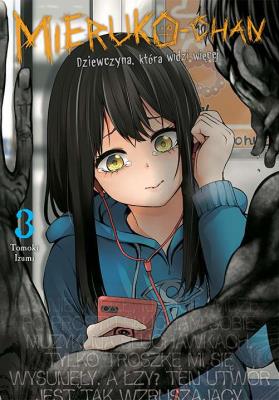 Mieruko-chan. Dziewczyna, która widzi więcej. Tom 3. Autor: Tomoki Izumi. SmakLiter.pl Okładka książki Mieruko-chan. Dziewczyna, która widzi więcej. Tom 3