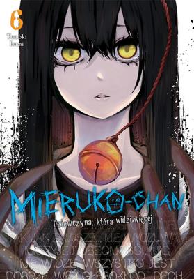Mieruko-chan. Dziewczyna, która widzi więcej. Tom 6. Autor: Tomoki Izumi. SmakLiter.pl Okładka książki Mieruko-chan. Dziewczyna, która widzi więcej. Tom 6