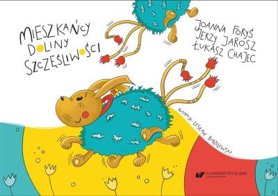 Mieszkańcy Doliny Szczęśliwości. Autor: Joanna Foryś, Jerzy Jarosz, Łukasz Chajec. SmakLiter.pl Okładka książki Mieszkańcy Doliny Szczęśliwości