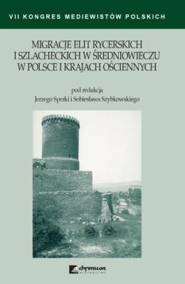 Migracje elit rycerskich i szlacheckich w średniowieczu w Polsce i krajach ościennych. Wydawca: Chronicon. SmakLiter.pl Opakowanie Migracje elit rycerskich i szlacheckich w średniowieczu w Polsce i krajach ościennych