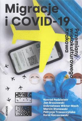 Migracje i Covid-19. Przemiany wielokulturowego Krakowa. Autor: Opracowanie zbiorowe. SmakLiter.pl Okładka książki Migracje i Covid-19. Przemiany wielokulturowego Krakowa