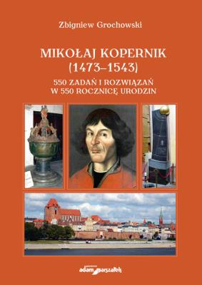 Okładka książki Mikołaj Kopernik (1473-1543). 550 zadań i rozwiązań w 550 rocznicę urodzin
