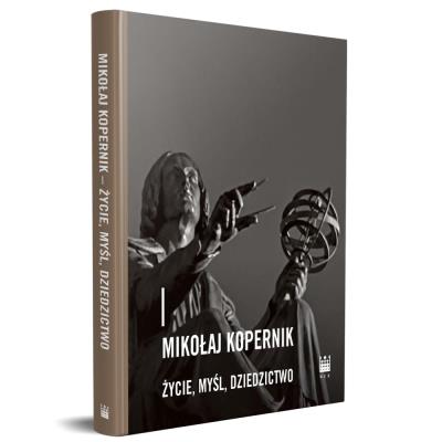 Mikołaj kopernik. Życie, myśl, dziedzictwo. Autor: Opracowanie zbiorowe. SmakLiter.pl Okładka książki Mikołaj kopernik. Życie, myśl, dziedzictwo