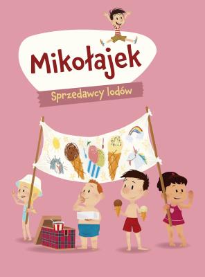Mikołajek. Sprzedawcy lodów. Autor: Marjorie Demaria, Natalia Zmaczyńska. SmakLiter.pl Okładka książki Mikołajek. Sprzedawcy lodów