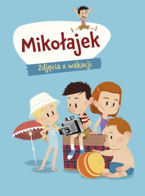 Mikołajek. Zdjęcia z wakacji. Autor: Marjorie Demaria, Natalia Zmaczyńska. SmakLiter.pl Okładka książki Mikołajek. Zdjęcia z wakacji