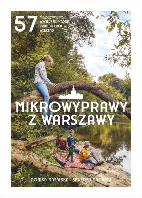 Mikrowyprawy z Warszawy. Autor: Monika Masalska, Seweryn Masalski. SmakLiter.pl Okładka książki Mikrowyprawy z Warszawy