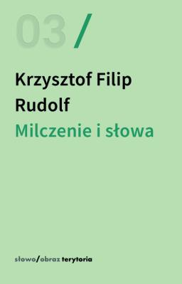 Milczenie i słowa. Autor: Rudolf Krzysztof Filip. SmakLiter.pl Okładka książki Milczenie i słowa