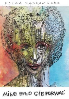 Miło było cię porwać. Autor: Dąbrowiecka Eliza. SmakLiter.pl Okładka książki Miło było cię porwać