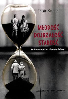 Okładka książki Miłość. Dojrzałość. Starość. Ludowy moralitet...