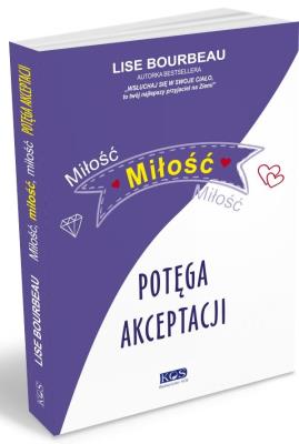 Miłość, miłość, miłość - potęga akceptacji. Autor: Lise Bourbeau. SmakLiter.pl Okładka książki Miłość, miłość, miłość - potęga akceptacji