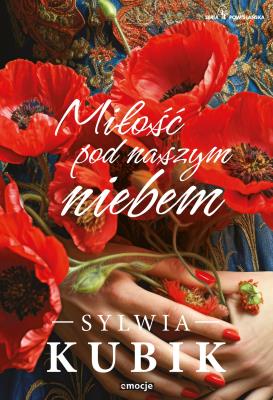 Miłość pod naszym niebem. Autor: Sylwia Kubik. SmakLiter.pl Okładka książki Miłość pod naszym niebem