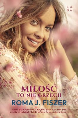 Miłość to nie grzech. Autor: Roma J. Fiszer. SmakLiter.pl Okładka książki Miłość to nie grzech
