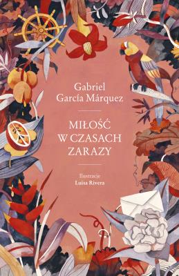Miłość w czasach zarazy (wydanie ilustrowane). Autor: Gabriel Garcia Marquez. SmakLiter.pl Okładka książki Miłość w czasach zarazy (wydanie ilustrowane)