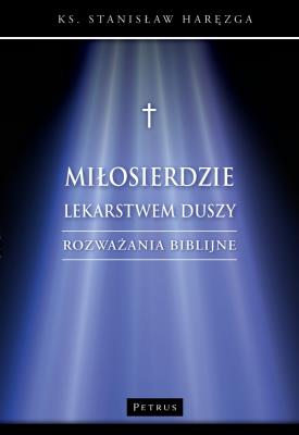 Okładka książki Miłosierdzie lekarstwem duszy. Rozważania biblijne
