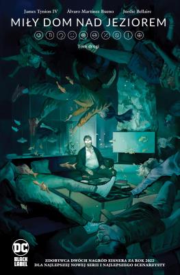 Miły dom nad jeziorem. Tom 2. Autor: James Tynion IV, Álvaro Martínez Bueno. SmakLiter.pl Okładka książki Miły dom nad jeziorem. Tom 2