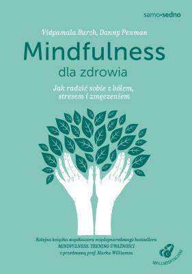 Okładka książki Mindfulness dla zdrowia. Jak radzić sobie z bólem, stresem i zmęczeniem