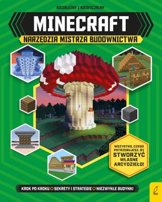 Minecraft. Narzędzia Mistrza Budownictwa. Autor: Opracowanie zbiorowe. SmakLiter.pl Okładka książki Minecraft. Narzędzia Mistrza Budownictwa