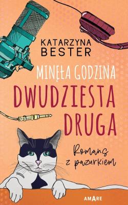 Minęła godzina dwudziesta druga. Romans z pazurkiem. Autor: Bester Katarzyna. SmakLiter.pl Okładka książki Minęła godzina dwudziesta druga. Romans z pazurkiem