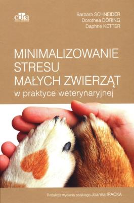 Okładka książki Minimalizowanie stresu małych zwierząt w praktyce weterynaryjnej