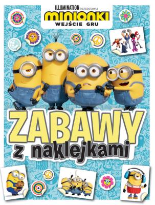 Okładka książki Minionki. Wejście Gru. Zabawy z naklejkami