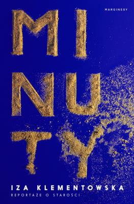 Okładka książki Minuty. Reportaże o starości
