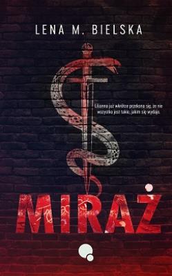 Miraż. Autor: Lena M. Bielska. SmakLiter.pl Okładka książki Miraż