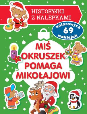 Miś Okruszek pomaga Mikołajowi. Autor: Wiśniewska Anna. SmakLiter.pl Okładka książki Miś Okruszek pomaga Mikołajowi