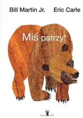 Miś patrzy wyd. 3. Autor: Carle Eric, Bill Martin Jr.. SmakLiter.pl Okładka książki Miś patrzy wyd. 3