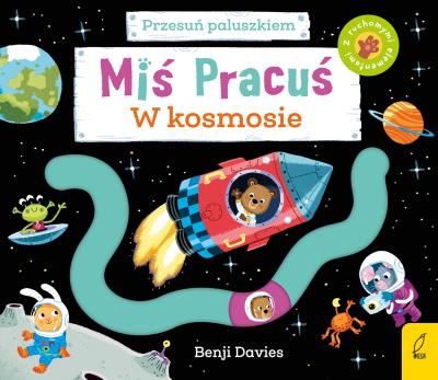 Miś Pracuś Przesuń paluszkiem W kosmosie. Autor: Benji Davies. SmakLiter.pl Okładka książki Miś Pracuś Przesuń paluszkiem W kosmosie