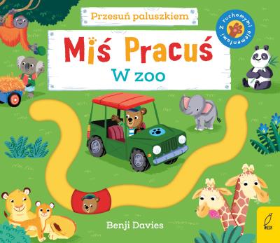 Miś Pracuś Przesuń paluszkiem W zoo. Autor: Benji Davies. SmakLiter.pl Okładka książki Miś Pracuś Przesuń paluszkiem W zoo