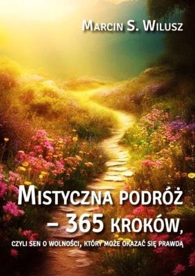 Mistyczna podróż – 365 kroków. Autor: Wilusz Marcin S.. SmakLiter.pl Okładka książki Mistyczna podróż – 365 kroków