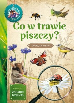 Młody Obserwator Przyrody - Co w trawie piszczy. Autor: Michał Brodacki (red.). SmakLiter.pl Okładka książki Młody Obserwator Przyrody - Co w trawie piszczy