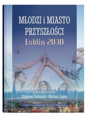 Okładka książki Młodzi i miasto przyszłości. Lublin 2030