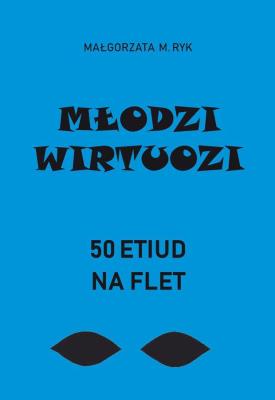 Okładka książki Młodzi wirtuozi. 50 etiud na flet