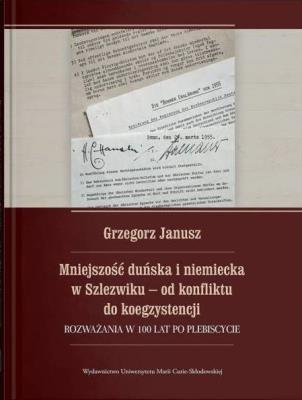 Okładka książki Mniejszość duńska i niemiecka w Szlezwiku - od konfliktu do koegzystencji. Rozważania w 100 lat po p