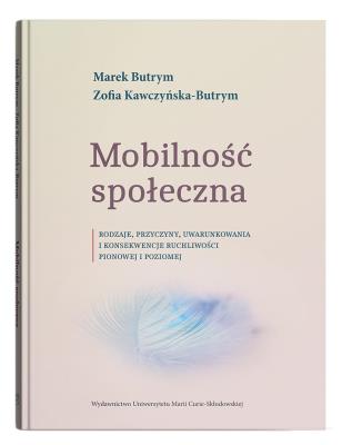 Okładka książki Mobilność społeczna. Rodzaje, przyczyny, uwarunkowania i konsekwencje ruchliwości pionowej i poziomej