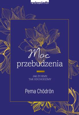 Moc przebudzenia.. Autor: Pema Chödrön. SmakLiter.pl Okładka książki Moc przebudzenia.
