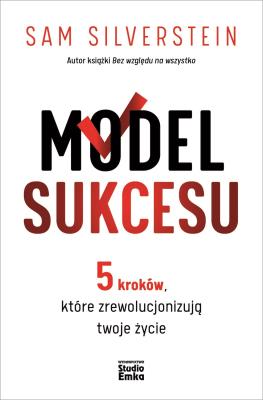 Okładka książki Model Sukcesu. 5 kroków, które zrewolucjonizują twoje życie