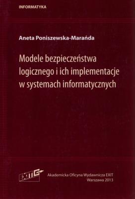 MODELE BEZPIECZEŃSTWA LOGICZNEGO I ICH IMPLEME. Autor: PONISZEWSKA-MARAŃDA ANETA. SmakLiter.pl Okładka książki MODELE BEZPIECZEŃSTWA LOGICZNEGO I ICH IMPLEME