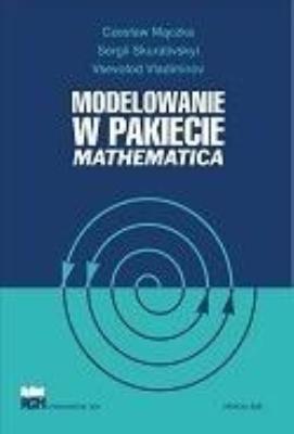 Modelowanie w pakiecie Mathematica. Autor:   Praca zbiorowa. SmakLiter.pl Okładka książki Modelowanie w pakiecie Mathematica