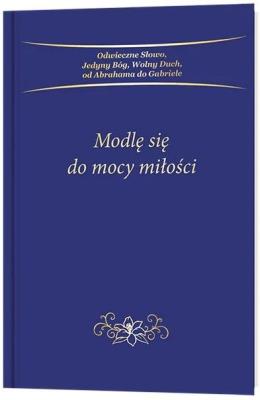 Modlę się do mocy miłości. Autor: Gabriele. SmakLiter.pl Okładka książki Modlę się do mocy miłości