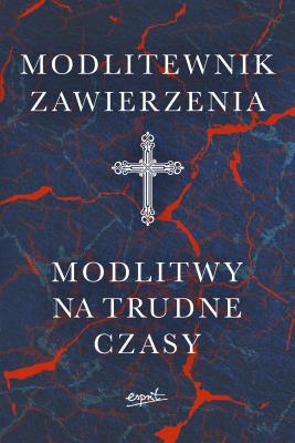 Okładka książki Modlitewnik zawierzenia. Modlitwy na trudne czasy