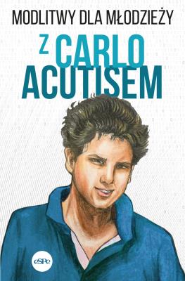 Okładka książki Modlitwy dla młodzieży z Carlo Acutisem